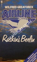 Book cover of Airline: Ruskin's Berlin by GREATOREX, Wilfred